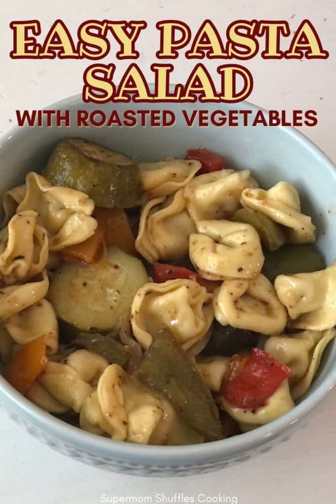 Cheese Tortellini Roasted Vegetable Pasta Salad in a bowl