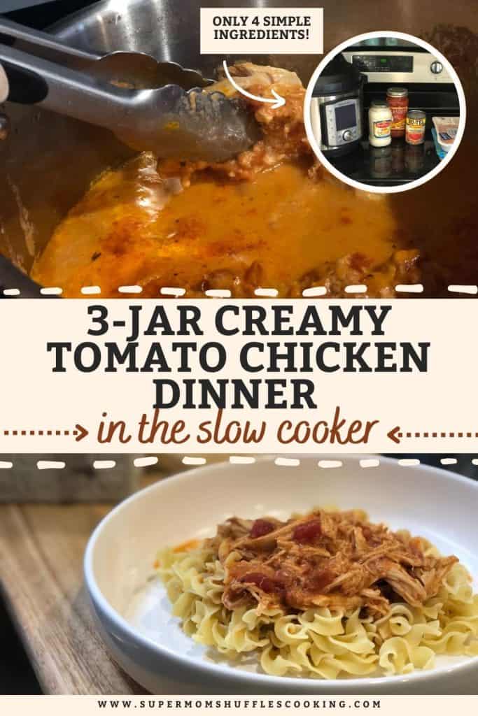 Pinterest graphic with the top picture of the 3-Jar Slow-Cooker Creamy Tomato Chicken being pulled from the crock pot and the bottom picture showing the chicken plated over egg noodles in a white bowl.