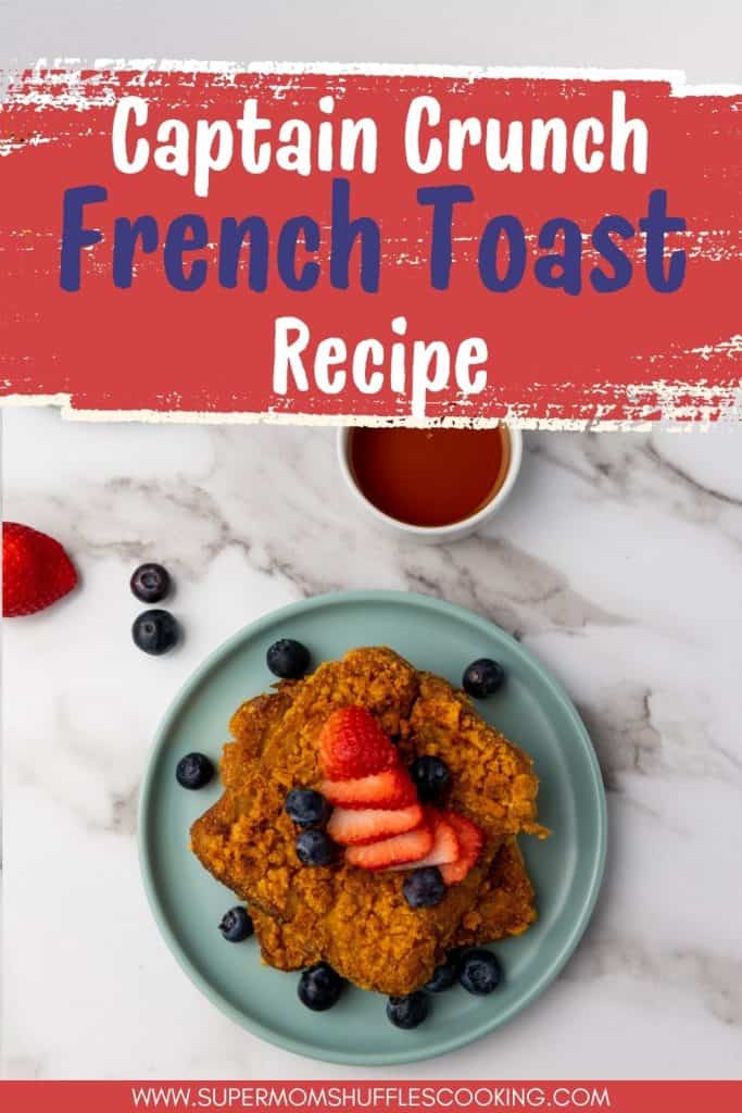 A Pinterest graphic of Captain Crunch French Toast titled "Captain Crunch French Toast Recipe"